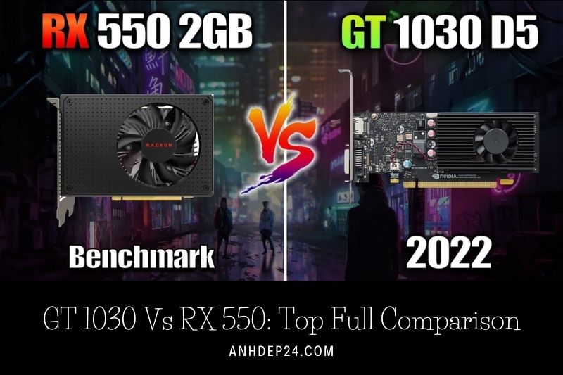 GT 1030 Vs RX 550 Top Full Comparison 2022