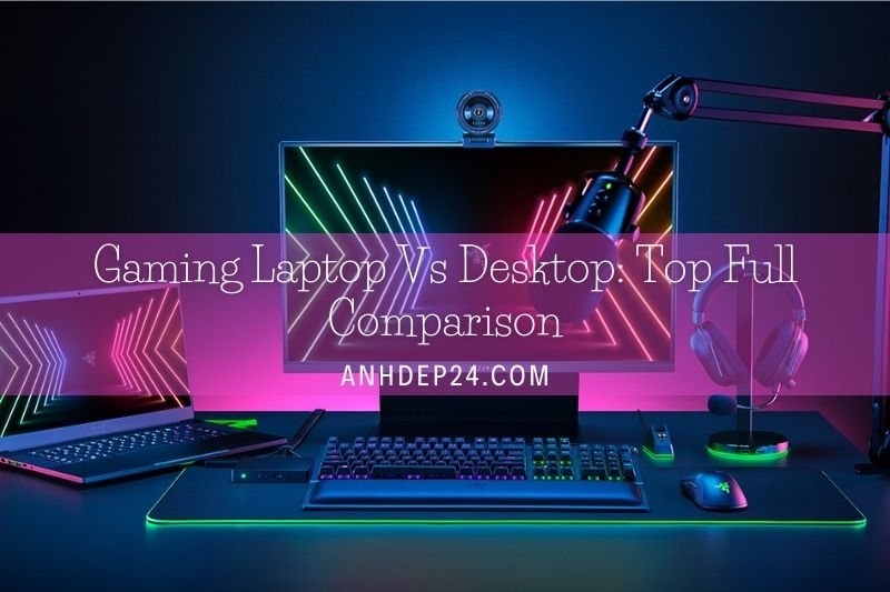 Gaming Laptop Vs Desktop 2022 Top Full Comparison
