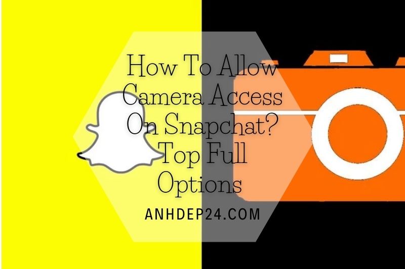 How To Allow Camera Access On Snapchat Top Full Options 2022