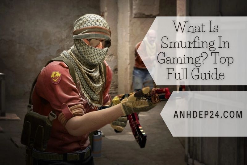 What Is Smurfing In Gaming 2022 Top Full Guide