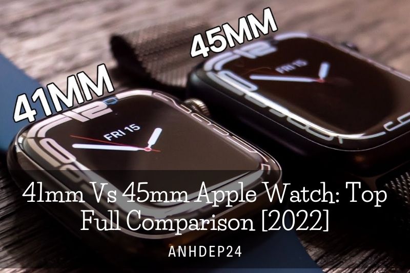 41mm Vs 45mm Apple Watch Top Full Comparison [2022]