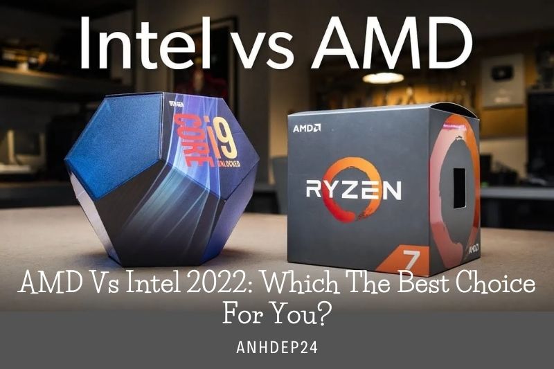 AMD Vs Intel 2022 Which The Best Choice For You