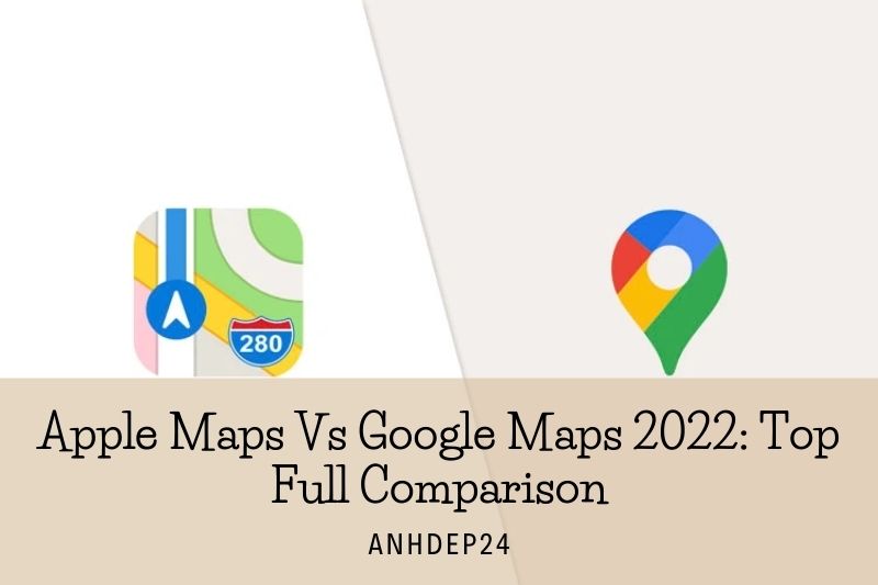 Apple Maps Vs Google Maps 2022 Top Full Comparison