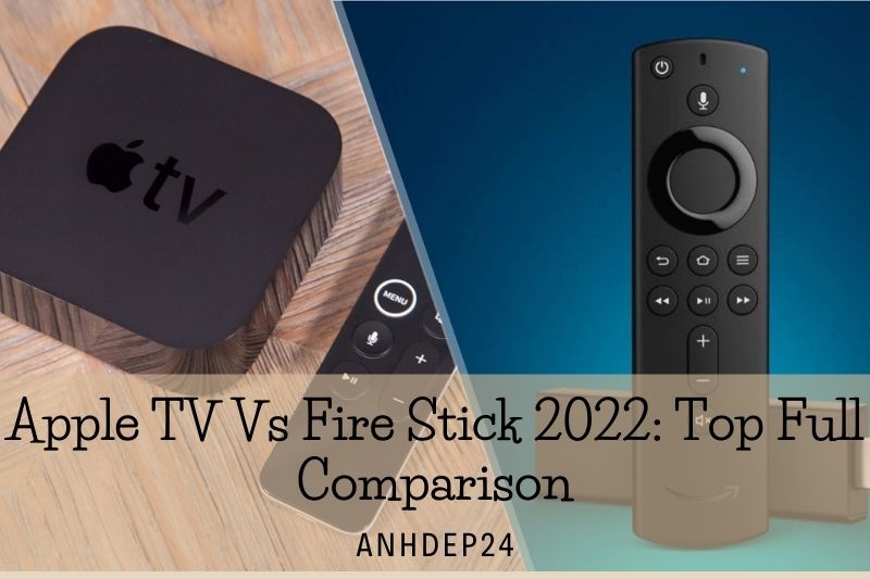 Apple TV Vs Fire Stick 2022 Top Full Comparison