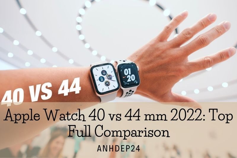 Apple Watch 40 vs 44 mm 2022 Top Full Comparison