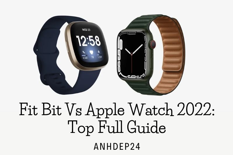 Fit Bit Vs Apple Watch 2022 Top Full Guide