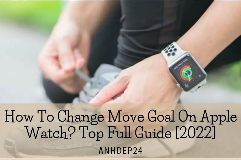 How To Change Move Goal On Apple Watch Top Full Guide [2022]