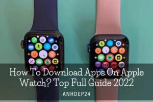 How To Download Apps On Apple Watch Top Full Guide 2022