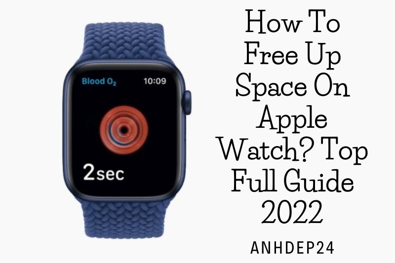How To Free Up Space On Apple Watch Top Full Guide 2022