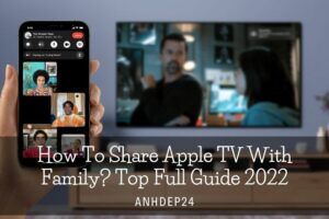 How To Share Apple TV With Family Top Full Guide 2022