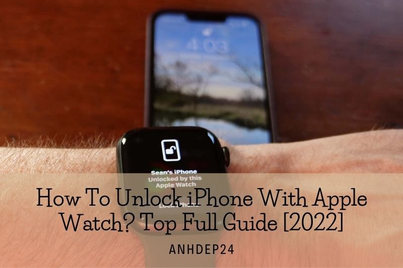 How To Unlock iPhone With Apple Watch Top Full Guide [2022]