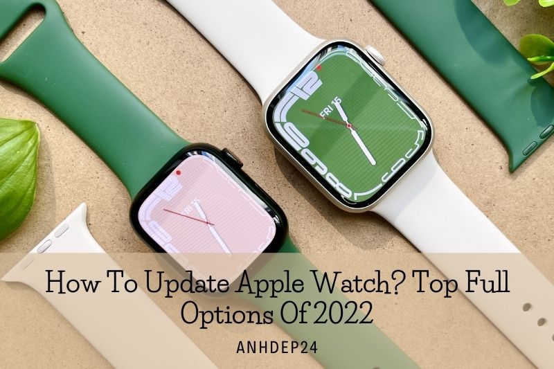 How To Update Apple Watch Top Full Options Of 2022